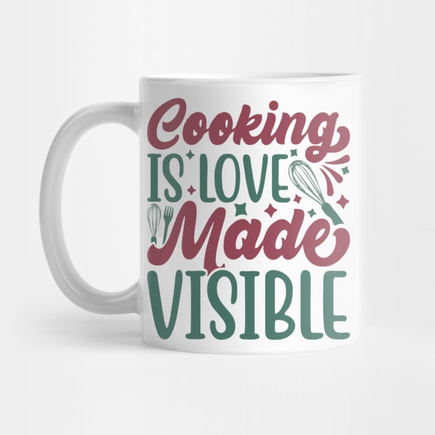 cooking is love made visible by Vortex.Merch